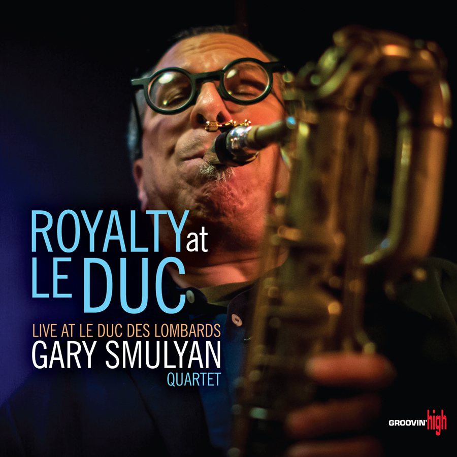 Gary Smulyan Quartet Royalty at Le Duc: Live at Le Duc des Lombards