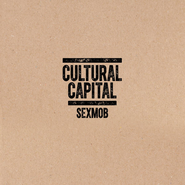 REVIEW: Sexmob - Cultural Capital