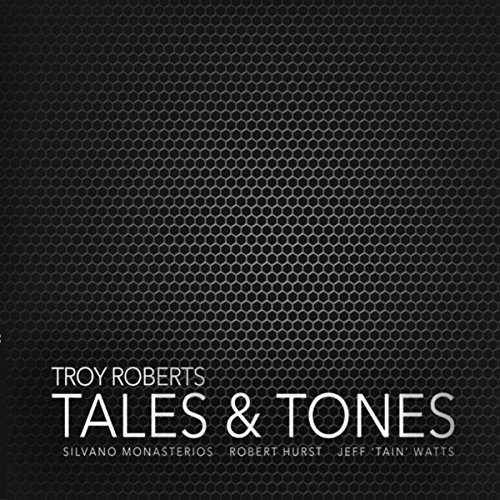 Troy Roberts - Tales and Tones