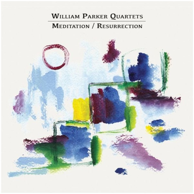 William Parker Quartets - Meditation/Resurrection