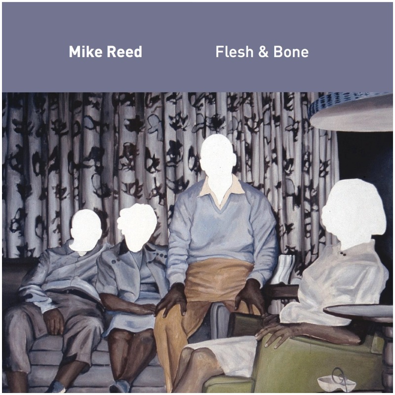 Mike Reed’s Flesh & Bone - Flesh & Bone