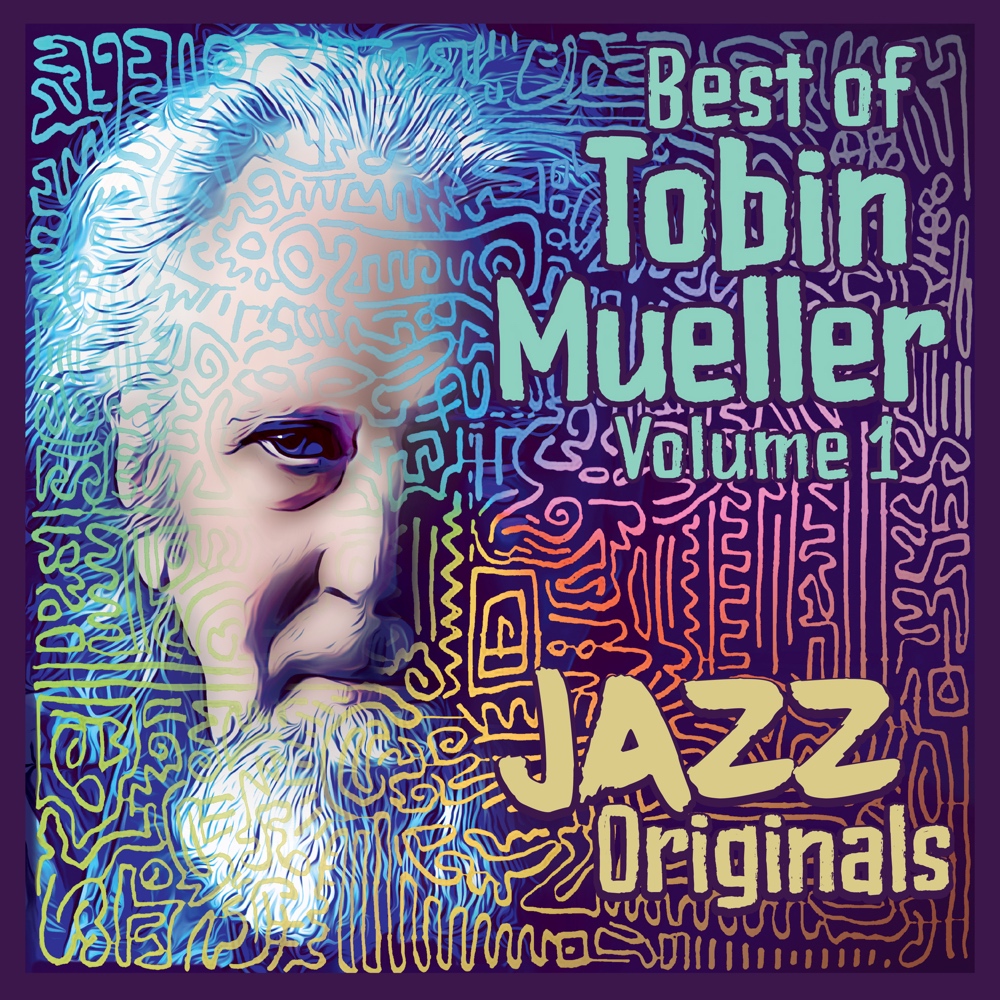 Best of Tobin Mueller, Vol. 1: Jazz Originals